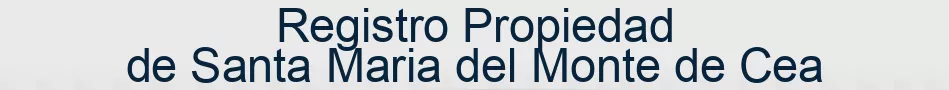 Registro Propiedad de Santa Maria del Monte de Cea