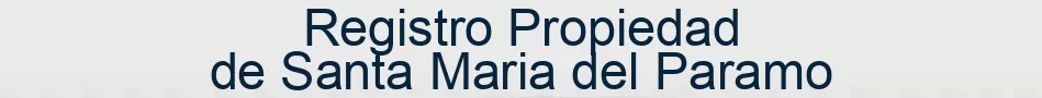 Registro Propiedad de Santa Maria del Paramo