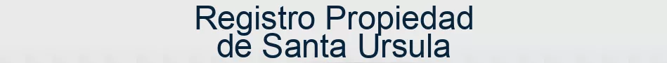 Registro Propiedad de Santa Ursula