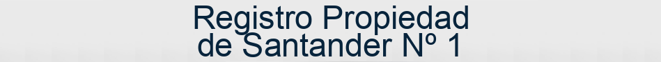 Registro Propiedad de Santander Nº 1