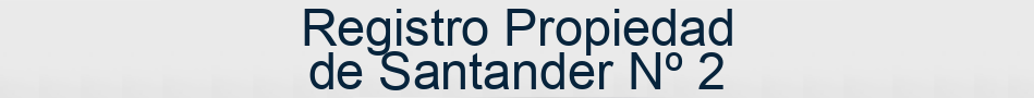 Registro Propiedad de Santander Nº 2