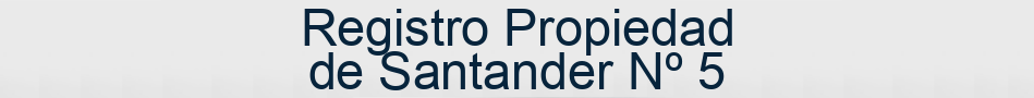 Registro Propiedad de Santander Nº 5
