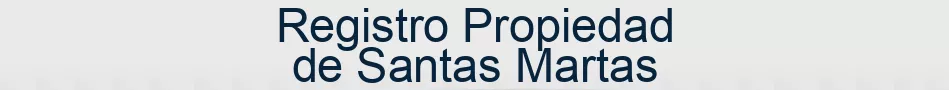 Registro Propiedad de Santas Martas