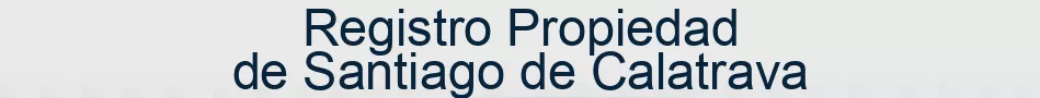 Registro Propiedad de Santiago de Calatrava