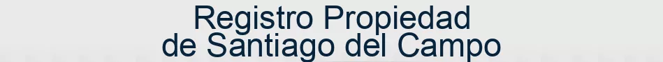 Registro Propiedad de Santiago del Campo
