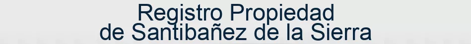 Registro Propiedad de Santibañez de la Sierra