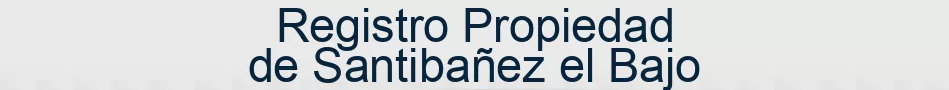 Registro Propiedad de Santibañez el Bajo