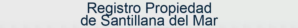 Registro Propiedad de Santillana del Mar