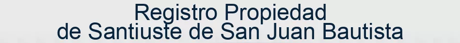 Registro Propiedad de Santiuste de San Juan Bautista