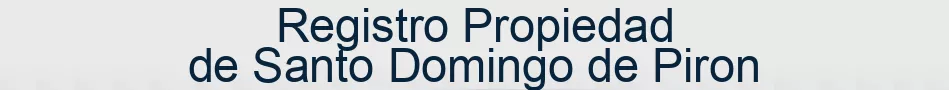 Registro Propiedad de Santo Domingo de Piron