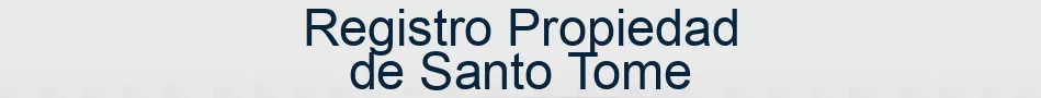 Registro Propiedad de Santo Tome