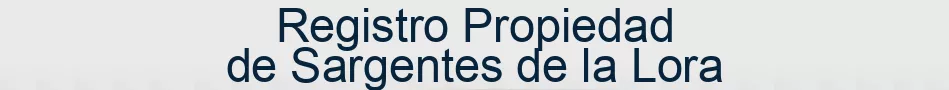 Registro Propiedad de Sargentes de la Lora