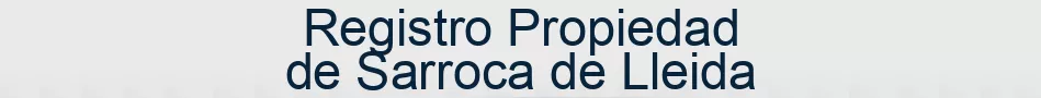 Registro Propiedad de Sarroca de Lleida