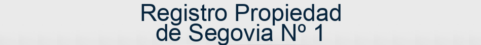 Registro Propiedad de Segovia Nº 1