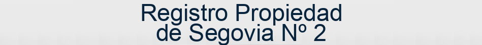 Registro Propiedad de Segovia Nº 2