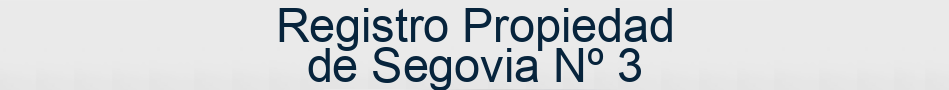 Registro Propiedad de Segovia Nº 3