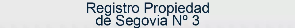 Registro Propiedad de Segovia Nº 3