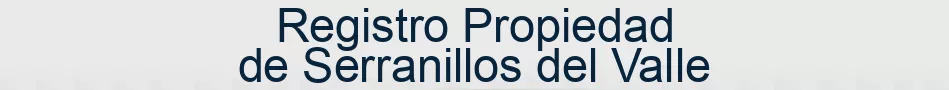 Registro Propiedad de Serranillos del Valle