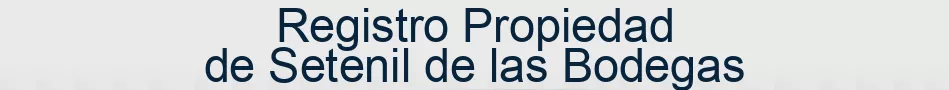 Registro Propiedad de Setenil de las Bodegas