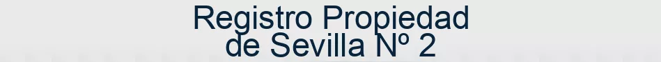 Registro Propiedad de Sevilla Nº 2