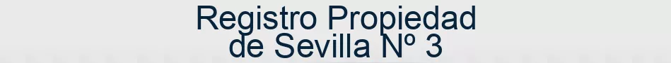 Registro Propiedad de Sevilla Nº 3