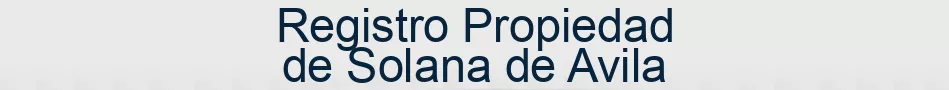 Registro Propiedad de Solana de Avila