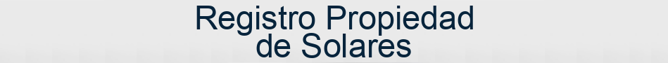 Registro Propiedad de Solares