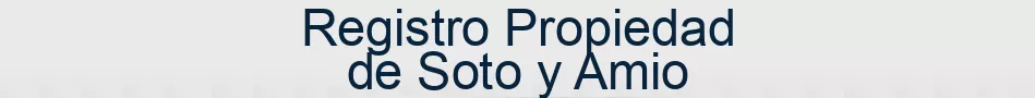 Registro Propiedad de Soto y Amio