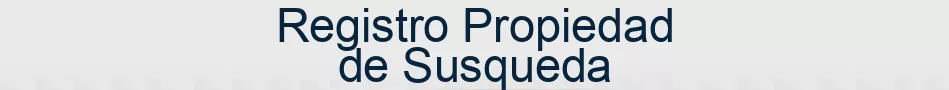 Registro Propiedad de Susqueda
