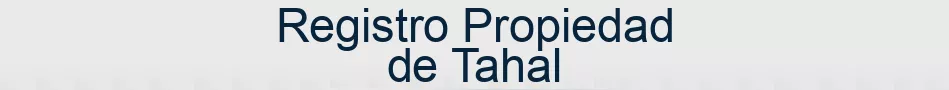 Registro Propiedad de Tahal