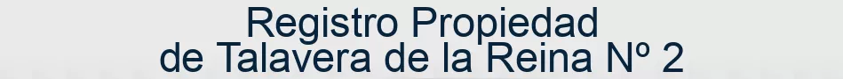 Registro Propiedad de Talavera de la Reina Nº 2