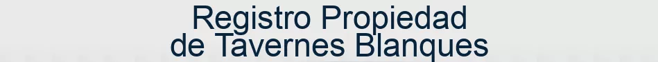 Registro Propiedad de Tavernes Blanques