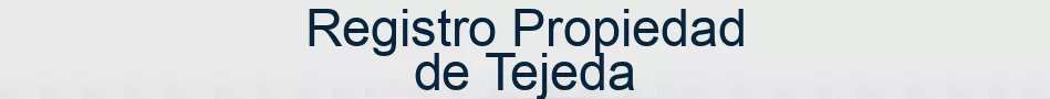 Registro Propiedad de Tejeda