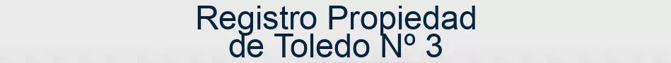 Registro Propiedad de Toledo Nº 3