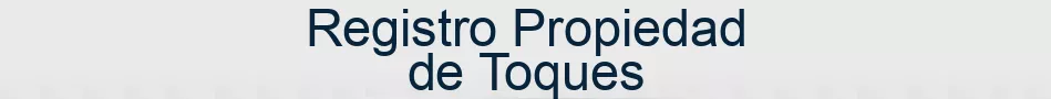 Registro Propiedad de Toques