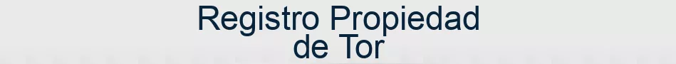 Registro Propiedad de Tor