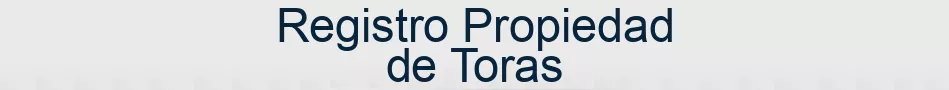 Registro Propiedad de Toras