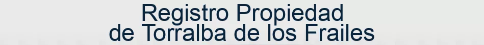 Registro Propiedad de Torralba de los Frailes