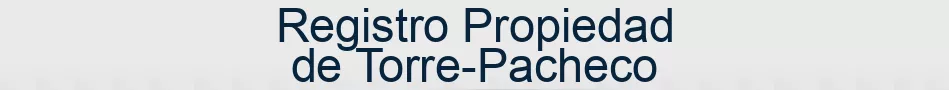 Registro Propiedad de Torre-Pacheco