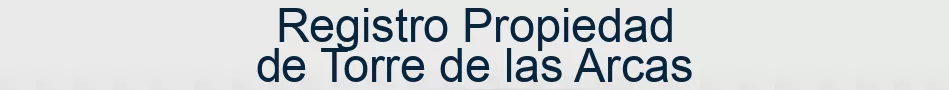 Registro Propiedad de Torre de las Arcas