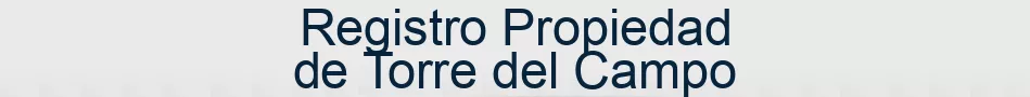 Registro Propiedad de Torre del Campo