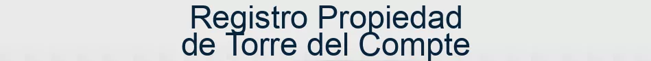 Registro Propiedad de Torre del Compte