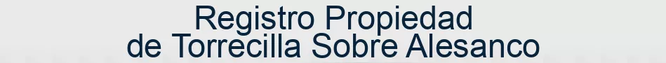Registro Propiedad de Torrecilla Sobre Alesanco