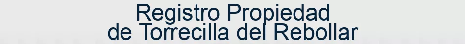 Registro Propiedad de Torrecilla del Rebollar