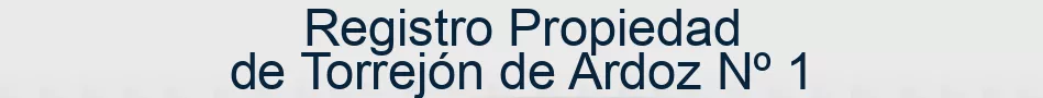 Registro Propiedad de Torrejón de Ardoz Nº 1