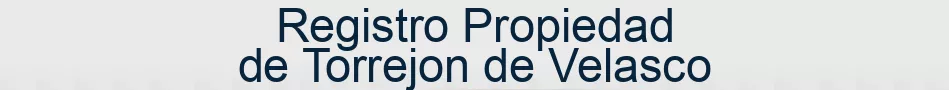 Registro Propiedad de Torrejon de Velasco