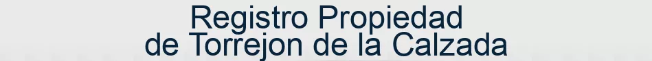 Registro Propiedad de Torrejon de la Calzada