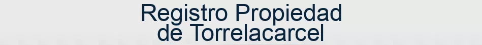 Registro Propiedad de Torrelacarcel