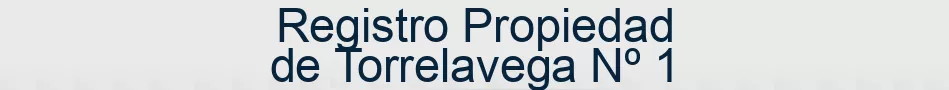 Registro Propiedad de Torrelavega Nº 1