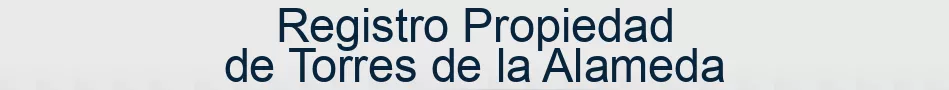 Registro Propiedad de Torres de la Alameda